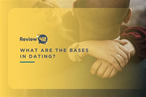 what are the official bases of dating